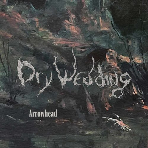 Carnal Tapestries Of Nailtorn Flesh (single)DRY WEDDING – ArrowheadDRY WEDDING – Arrowhead