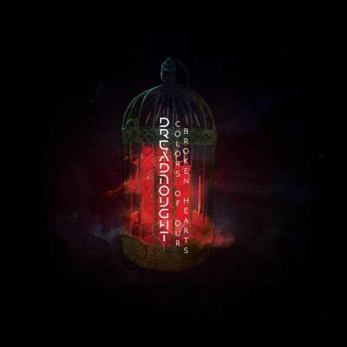 Carnal Tapestries Of Nailtorn Flesh (single)DREADNOUGHT – Colors Of Our Broken HeartsDREADNOUGHT – Colors Of Our Broken Hearts